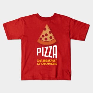 Pizza - The breakfast of champions! Kids T-Shirt